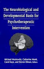 The Neurobiological and Developmental Basis for Psychotherapeutic Intervention