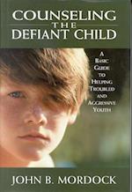 Counseling the Defiant Child