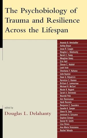 The Psychobiology of Trauma and Resilience Across the Lifespan