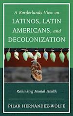 Borderlands View on Latinos, Latin Americans, and Decolonization