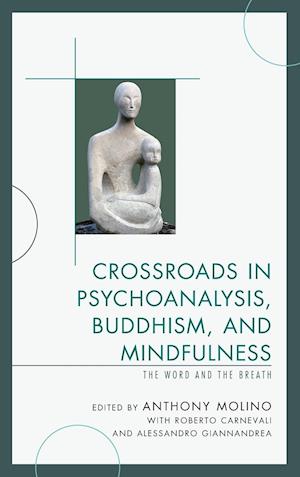 Crossroads in Psychoanalysis, Buddhism, and Mindfulness