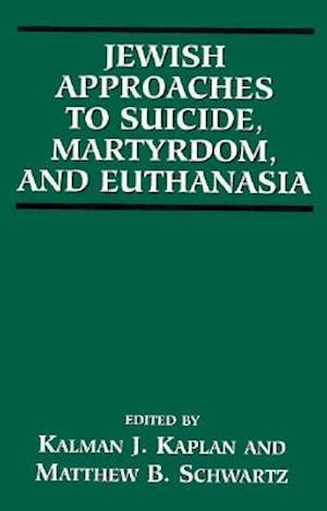 Jewish Approaches to Suicide, Martyrdom, and Euthanasia