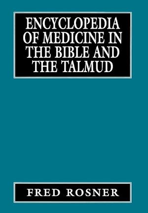 Encyclopedia of Medicine in the Bible and the Talmud