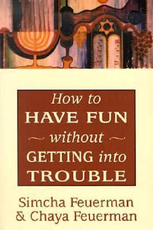How to Have Fun without Getting into Trouble