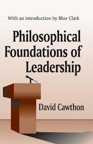 Philosophical Foundations of Leadership