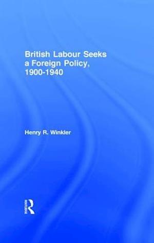 British Labour Seeks a Foreign Policy, 1900-1940