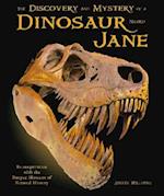 The Discovery and Mystery of a Dinosaur Named Jane