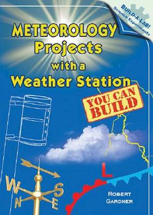 Meteorology Projects with a Weather Station You Can Build