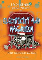 Easy Genius Science Projects with Electricity and Magnetism