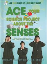 Ace Your Science Project about the Senses