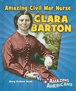 Amazing Civil War Nurse Clara Barton