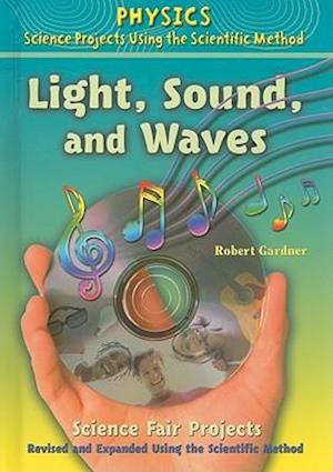 Light, Sound, and Waves Science Fair Projects, Using the Scientific Method