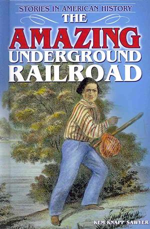 The Amazing Underground Railroad