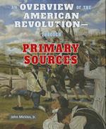 An Overview of the American Revolution - Through Primary Sources