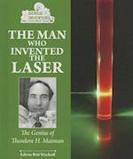 The Man Who Invented the Laser