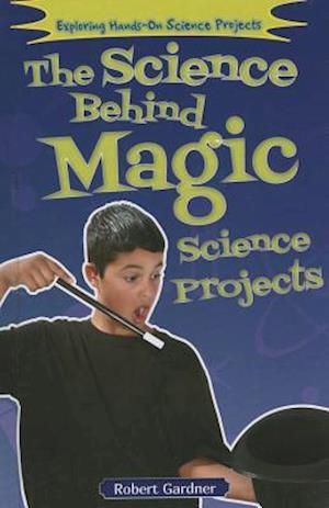 The Science Behind Magic Science Projects