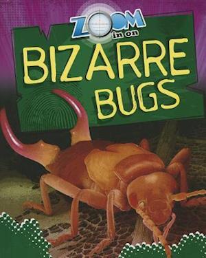 Zoom in on Bizarre Bugs