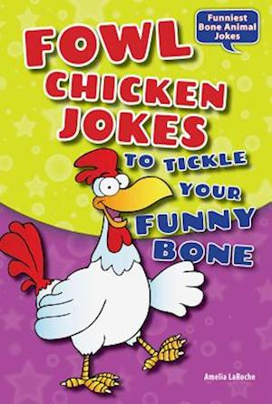 Fowl Chicken Jokes to Tickle Your Funny Bone