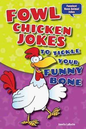 Fowl Chicken Jokes to Tickle Your Funny Bone