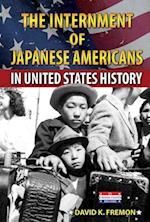 The Internment of Japanese Americans in United States History