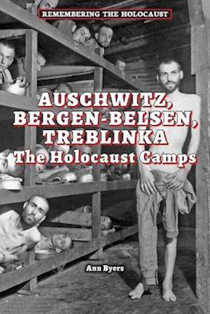 Auschwitz, Bergen-Belsen, Treblinka