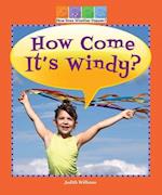 How Come It's Windy?