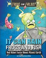 It Can Rain Frogs and Fish