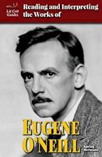 Reading and Interpreting the Works of Eugene O'Neill