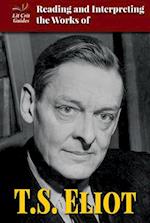 Reading and Interpreting the Works of T.S. Eliot