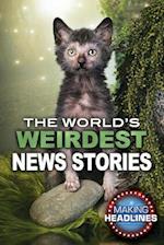 The World's Weirdest News Stories