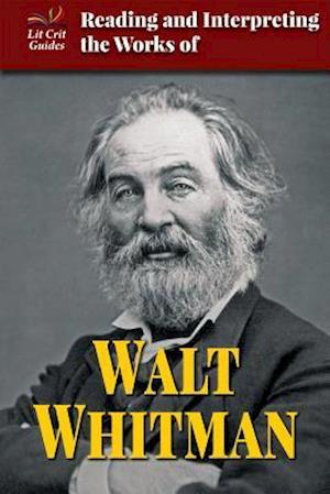 Reading and Interpreting the Works of Walt Whitman