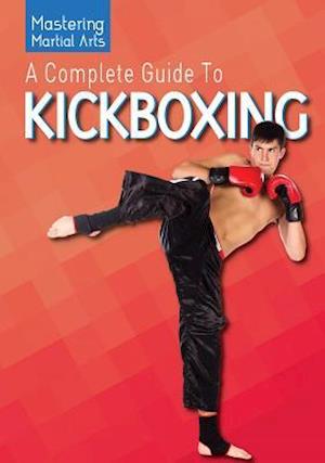 A Complete Guide to Kickboxing