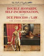 Double Jeopardy, Self-Incrimination, and Due Process of Law