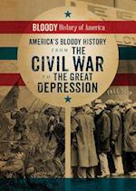 America's Bloody History from the Civil War to the Great Depression