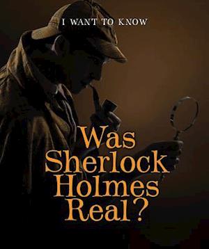 Was Sherlock Holmes Real?