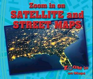 Zoom in on Satellite and Street Maps