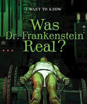 Was Dr. Frankenstein Real?