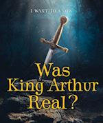 Was King Arthur Real?