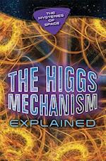 The Higgs Mechanism Explained