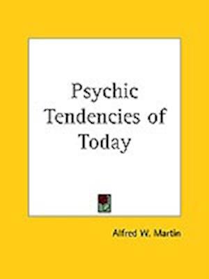 Psychic Tendencies of Today