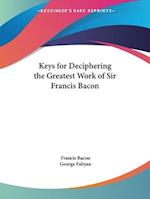 Keys for Deciphering the Greatest Work of Sir Francis Bacon