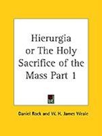 Hierurgia or The Holy Sacrifice of the Mass Part 1
