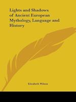 Lights and Shadows of Ancient European Mythology, Language and History
