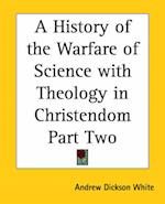 A History of the Warfare of Science with Theology in Christendom Part Two
