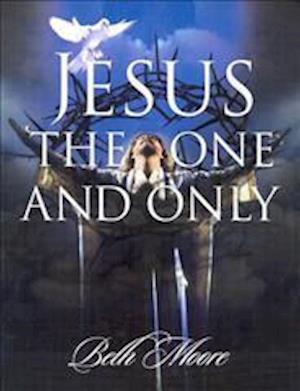 Jesus the One and Only - Bible Study Book