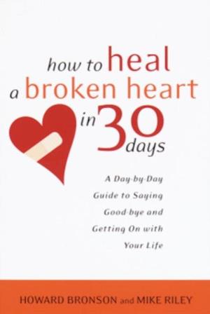 How to Heal a Broken Heart in 30 Days