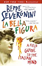 La Bella Figura: A Field Guide to the Italian Mind