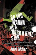 So You Wanna Be a Rock & Roll Star