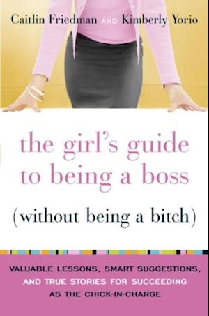 Girl's Guide to Being a Boss (Without Being a Bitch)