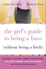 Girl's Guide to Being a Boss (Without Being a Bitch)